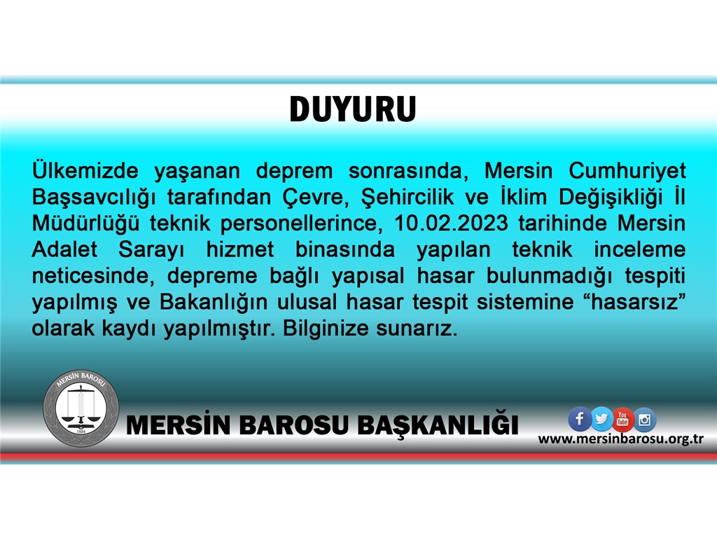 Ülkemizde yaşanan deprem sonrasında, Mersin Cumhuriyet Başsavcılığı tarafından Çevre, Şehircilik ve İklim Değişikliği İl Müdürlüğü teknik personellerince Alınan Hasarsızlık Raporu