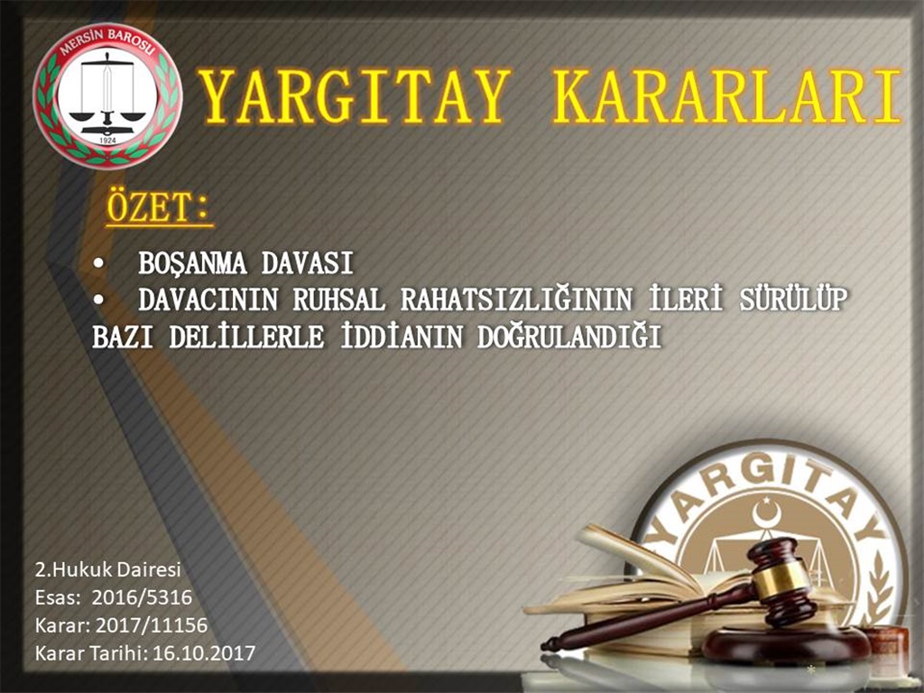 BOŞANMA DAVASI - DAVACININ RUHSAL RAHATSIZLIĞININ İLERİ SÜRÜLÜP BAZI DELİLLERLE İDDİANIN DOĞRULANDIĞI