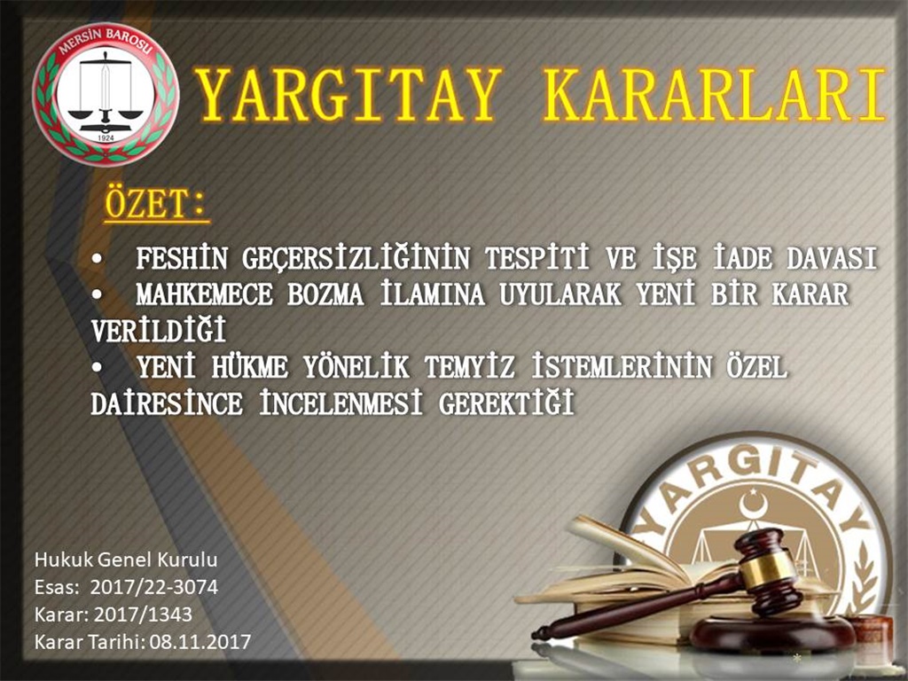 FESHİN GEÇERSİZLİĞİNİN TESPİTİ VE İŞE İADE DAVASI - MAHKEMECE BOZMA İLAMINA UYULARAK YENİ BİR KARAR VERİLDİĞİ - YENİ HÜKME YÖNELİK TEMYİZ İSTEMLERİNİN ÖZEL DAİRESİNCE İNCELENMESİ GEREKTİĞİ