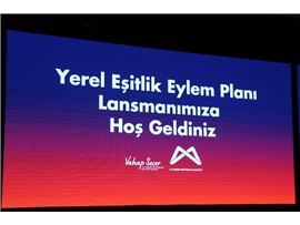 BAROMUZUN PAYDAŞ OLDUĞU  “YEREL EŞİTLİK EYLEM PLANI” PROJESİNİN LANSMANI YAPILDI