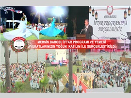 MERSİN BAROSU İFTAR PROGRAMI VE YEMEĞİ AVUKATLARIMIZIN YOĞUN  KATILIMI İLE GERÇEKLEŞTİRİLDİ.