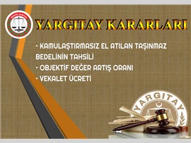 KAMULAŞTIRMASIZ EL ATILAN TAŞINMAZ BEDELİNİN TAHSİLİ, DEĞER ARTIŞ ORANI ve VEKALET ÜCRETİ