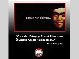 BERKİN ELVANI SAYGIYLA VE SEVGİYLE ANIYORUZ