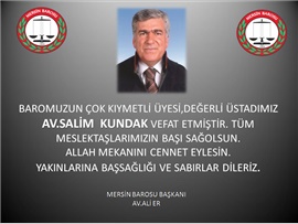 Baromuzun çok kıymetli üyesi,değerli üstadımız Av.Salim  KUNDAK vefat etmiştir. Tüm meslektaşlarımızın başı sağolsun.Allah mekanını cennet eylesin.Yakınlarına başsağlığı ve sabırlar dileriz.