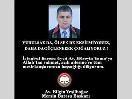 İSTANBUL BAROSU ÜYESİ AV. HÜSEYİN YAMA HAYATINI KAYBETTİ