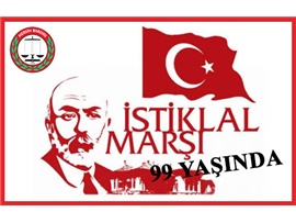 “İSTİKLAL MARŞIMIZ BAĞIMSIZLIĞIMIZIN VE ÖZGÜRLÜĞÜMÜZÜN SEMBOLÜDÜR”