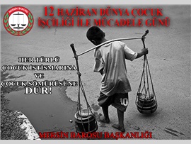 12 HAZİRAN DÜNYA ÇOCUK İŞÇİLİĞİ  İLE MÜCADELE GÜNÜ