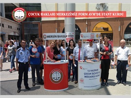 MERSİN BAROSU ÇOCUK HAKLARI MERKEZİMİZ TARAFINDAN DÜNYA ÇOCUK İŞÇİLİĞİ İLE MÜCADELE GÜNÜ KAPSAMINDA FORM AVM DE STAND KURULDU
