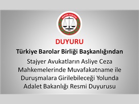Stajyer Avukatların Asliye Ceza Mahkemelerinde Muvafakatname ile Duruşmalara Girmesi Hakkında