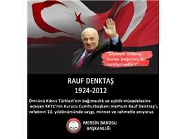 RAUF DENKTAŞ'I SAYGI VE RAHMETLE ANIYORUZ