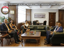 BARO BAŞKANIMIZ AV.ALİ ER , MERSİN İL EMNİYET MÜDÜRÜNÜ ZİYARET ETTİ.