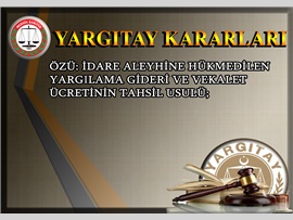 İdare Aleyhine Hükmedilen Yargılama Gideri ve Vekalet Ücretinin Tahsil Usulü