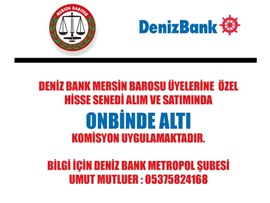 DENİZ BANK'TAN MERSİN BAROSU ÜYELERİNE ÖZEL, HİSSE SENEDİ ALIM SATIMLARDA ONBİNDE ALTI KOMİSYON