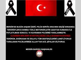 MERSİN'DE KAHRAMAN POLİSLERİMİZE YAPILAN TERÖR SALDIRISINI KINIYORUZ !