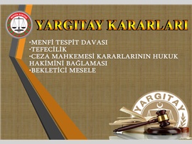 MENFİ TESPİT DAVASI, TEFECİLİK, CEZA MAHKEMESİ KARARLARININ HUKUK HAKİMİNİ BAĞLAMASI