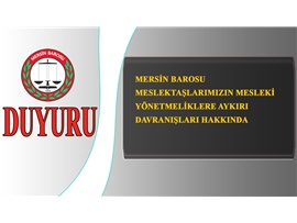 MESLEKTAŞLARIMIZIN MESLEKİ YÖNETMELİKLERE AYKIRI DAVRANIŞLARI HAKKINDA