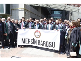 MERSİN BAROSU, TBB VE BARO BAŞKANLARINDAN, HAKLARINDA SORUŞTURMA BAŞLATILAN AVUKATLARA DESTEK