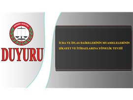İCRA VE İFLAS DAİRELERİNİN MUAMELELERİNİN ŞİKAYET VE İTİRAZLARINA YÖNELİK TEVZİİ