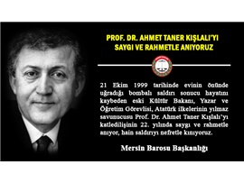 PROF. DR. AHMET TANER KIŞLALI'YI SAYGI VE RAHMETLE ANIYORUZ