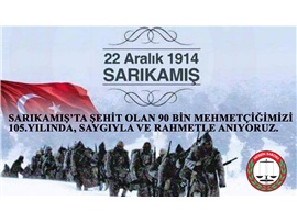 SARIKAMIŞ ŞEHİTLERİNİ SAYGIYLA VE RAHMETLE ANIYORUZ