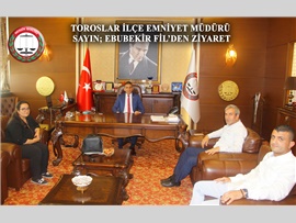TOROSLAR İLÇE EMNİYET MÜDÜRÜ SAYIN; EBUBEKİR FİL’DEN ZİYARET