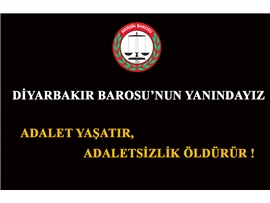 DİYARBAKIR BAROSU’NUN YANINDAYIZ, HUKUKİ SÜRECİN TAKİPÇİSİYİZ