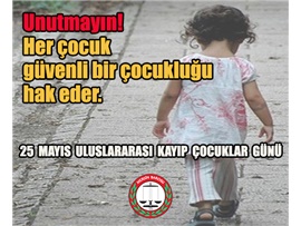 25 MAYIS ULUSLARARASI KAYIP ÇOCUKLAR GÜNÜ