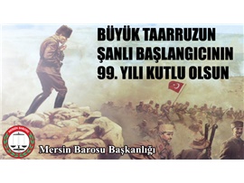 BÜYÜK TAARRUZUN ŞANLI BAŞLANGICININ 99. YILI KUTLU OLSUN