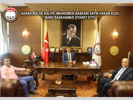 ADANA BÖLGE ADLİYE MAHKEMESİ (BAM) BAŞKANI SAYIN HAKAN KUZU BARO BAŞKANIMIZI ZİYARET ETTİ.
