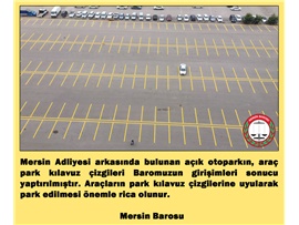 MERSİN ADLİYESİ AÇIK OTOPARKIN ARAÇ KILAVUZ ÇİZGİLERİ GİRİŞİMLERİMİZ SONUCUNDA YAPILDI