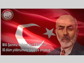 Milli Şairimiz Mehmet Akif ERSOY' u 80. ölüm yılında, saygı,sevgi ve rahmet ile anıyoruz.