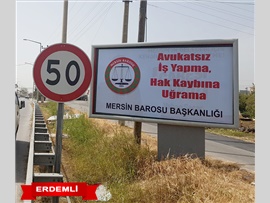 MERSİN BAROSU’NUN BİLLBOARDLI FARKINDALIK ÇALIŞMASI İLÇELERDE BAŞLADI