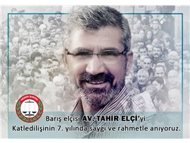 BARIŞ ELÇİSİ AV.TAHİR ELÇİ’Yİ SAYGIYLA ANIYORUZ
