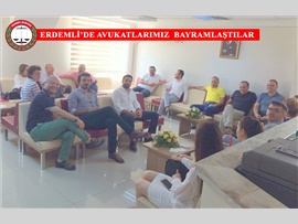 ERDEMLİ' DE AVUKATLARIMIZ BİR ARAYA GELEREK BAYRAMLAŞTILAR...