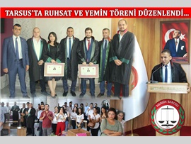 TARSUS'TA RUHSAT VE YEMİN TÖRENİ DÜZENLENDİ...