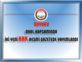 OHAL KAPSAMINDA İKİ YENİ KHK RESMİ GAZETEDE YAYIMLANDI