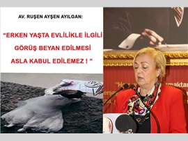 “ERKEN YAŞTA EVLİLİKLE İLGİLİ GÖRÜŞ BEYAN EDİLMESİ KABUL EDİLEMEZ”