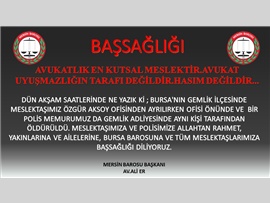 Bursa Barosuna ve tüm meslektaşlarımıza başsağlığı diliyoruz.