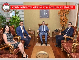 BARO BAŞKANIMIZ MERSİN YENİ VALİSİ SAYIN; ALİ İHSAN SU’ YA HAYIRLI OLSUN ZİYARETİNDE BULUNDU.