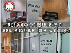 BARO BAŞKANLIĞIMIZIN GİRİŞİMLERİ NETİCESİNDE BAROMUZA YENİ ODA VE HİZMET BİRİMLERİ KAZANDIRILMIŞTIR.