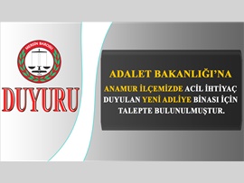 Adalet Bakanlığı'na Anamur ilçemizde acil ihtiyaç  duyulan yeni adliye binası için  talepte bulunulmuştur.