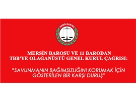 MERSİN BAROSU VE 11 BARODAN TBB'YE OLAĞANÜSTÜ GENEL KURUL ÇAĞRISI:
