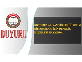 KKTC'DEN ALINAN YÜKSEKÖĞRETİM DİPLOMALARI İÇİN DENKLİK İŞLEMLERİ