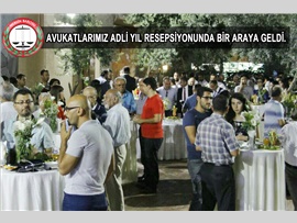 AVUKATLARIMIZ ADLİ YIL RESEPSİYONUNDA BİR ARAYA GELDİ.