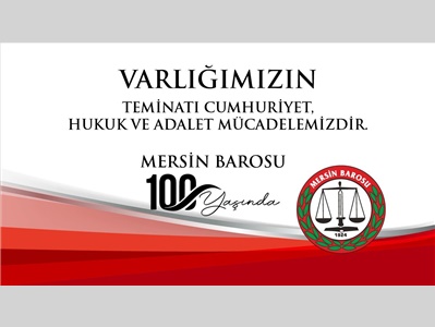 MERSİN BAROSU'NUN KURULUŞUNUN 100. YILI KUTLU OLSUN