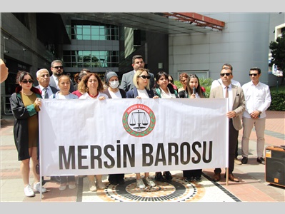 MERSİN BAROSU: “SANIĞIN EN ÜST HADDEN CEZALANDIRILMASINI TALEP EDİYORUZ”