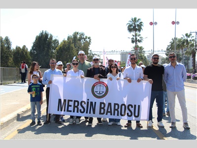 MERSİN BAROSU 1 MAYIS’TA HAK, HUKUK, ADALET İÇİN YÜRÜDÜ