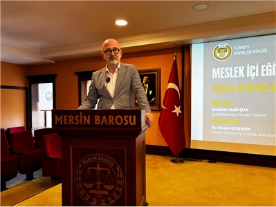İŞÇİLİK ALACAKLARI – İŞE İADE DAVALARI KONULU SEMİNER DÜZENLENDİ