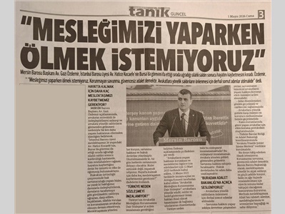Baro Başkanımız Özdemir: "Mesleğimizi yaparken ölmek istemiyoruz"